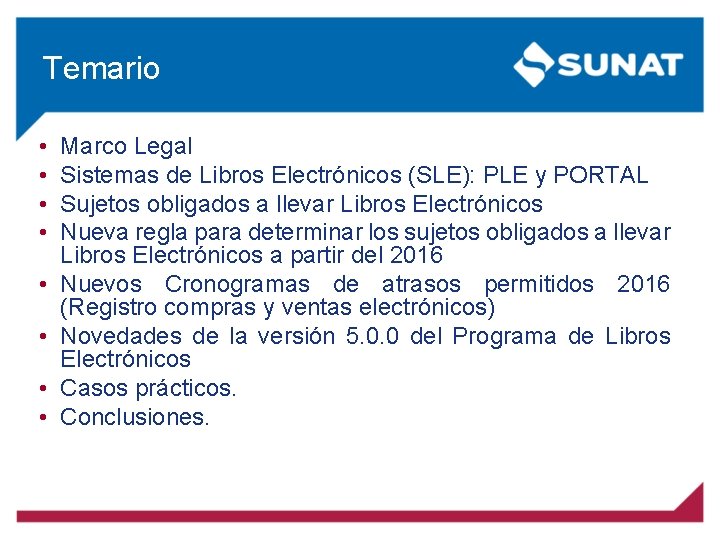Temario • • Marco Legal Sistemas de Libros Electrónicos (SLE): PLE y PORTAL Sujetos Temario • • Marco Legal Sistemas de Libros Electrónicos (SLE): PLE y PORTAL Sujetos