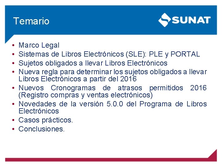 Temario • • Marco Legal Sistemas de Libros Electrónicos (SLE): PLE y PORTAL Sujetos