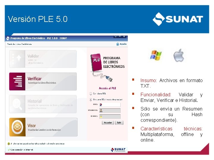 Versión PLE 5. 0 § Insumo: Archivos en formato TXT. § Funcionalidad: Validar y Versión PLE 5. 0 § Insumo: Archivos en formato TXT. § Funcionalidad: Validar y