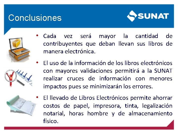 Conclusiones • Cada vez será mayor la cantidad de contribuyentes que deban llevan sus Conclusiones • Cada vez será mayor la cantidad de contribuyentes que deban llevan sus
