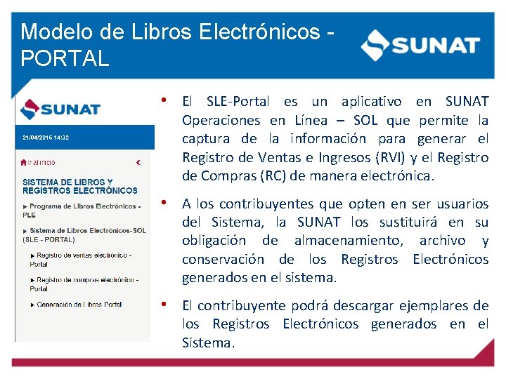 Modelo de Libros Electrónicos - PORTAL • El SLE-Portal es un aplicativo en SUNAT Modelo de Libros Electrónicos - PORTAL • El SLE-Portal es un aplicativo en SUNAT