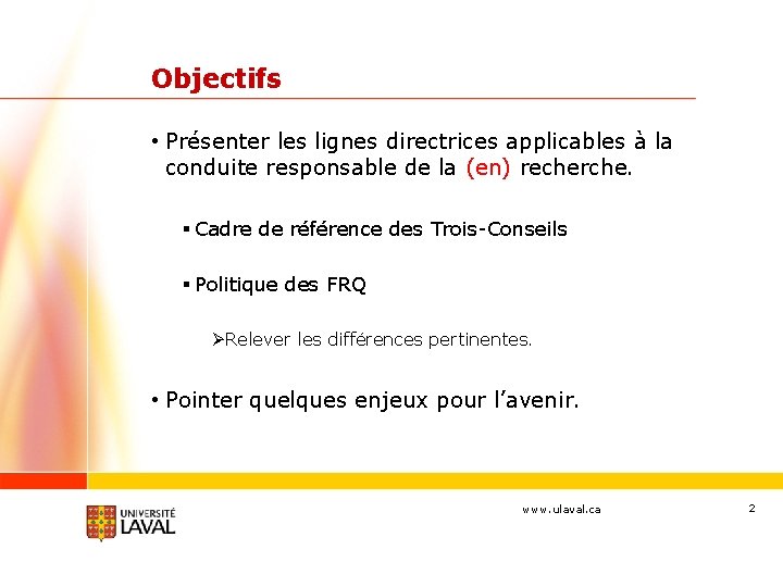 Objectifs • Présenter les lignes directrices applicables à la conduite responsable de la (en)