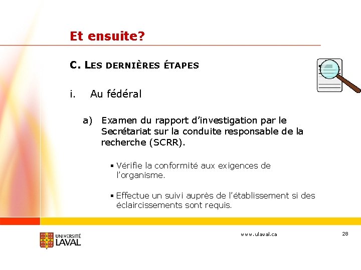 Et ensuite? C. LES DERNIÈRES ÉTAPES i. Au fédéral a) Examen du rapport d’investigation