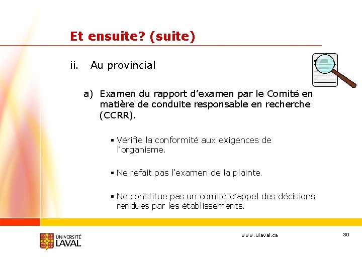 Et ensuite? (suite) ii. Au provincial a) Examen du rapport d’examen par le Comité