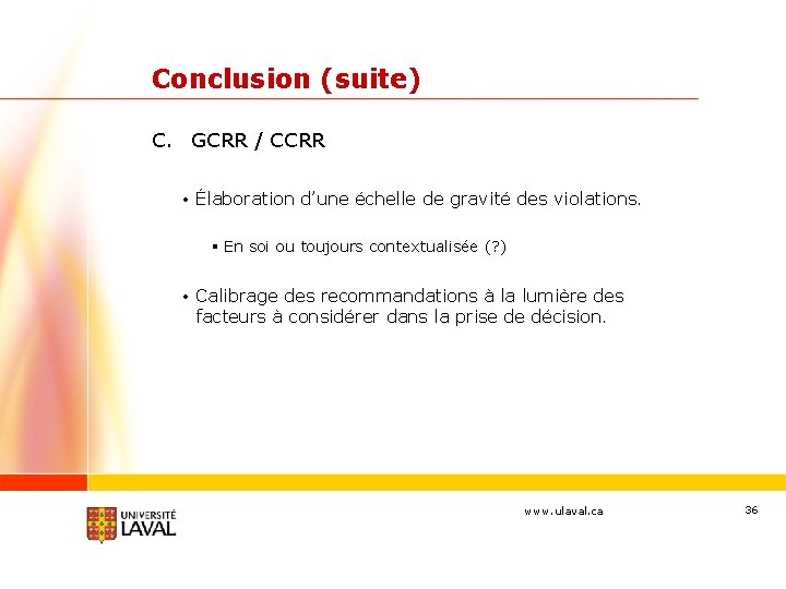 Conclusion (suite) C. GCRR / CCRR • Élaboration d’une échelle de gravité des violations.