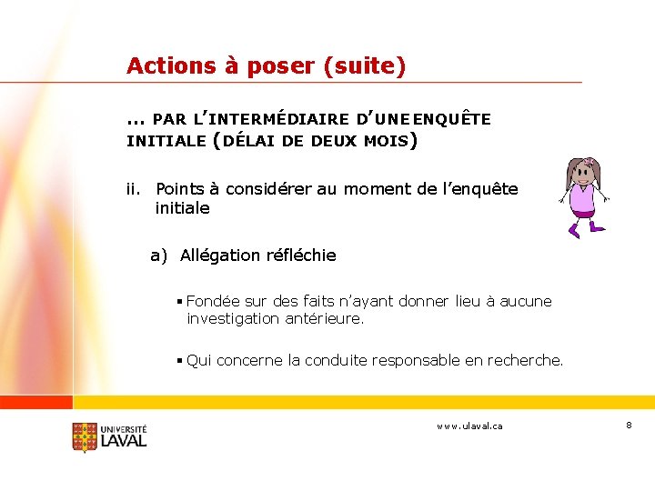 Actions à poser (suite) … PAR L’INTERMÉDIAIRE D’UNE ENQUÊTE INITIALE (DÉLAI DE DEUX MOIS)