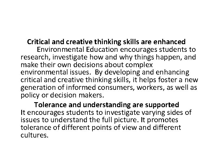  Critical and creative thinking skills are enhanced Environmental Education encourages students to research,