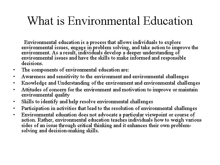 What is Environmental Education Environmental education is a process that allows individuals to explore