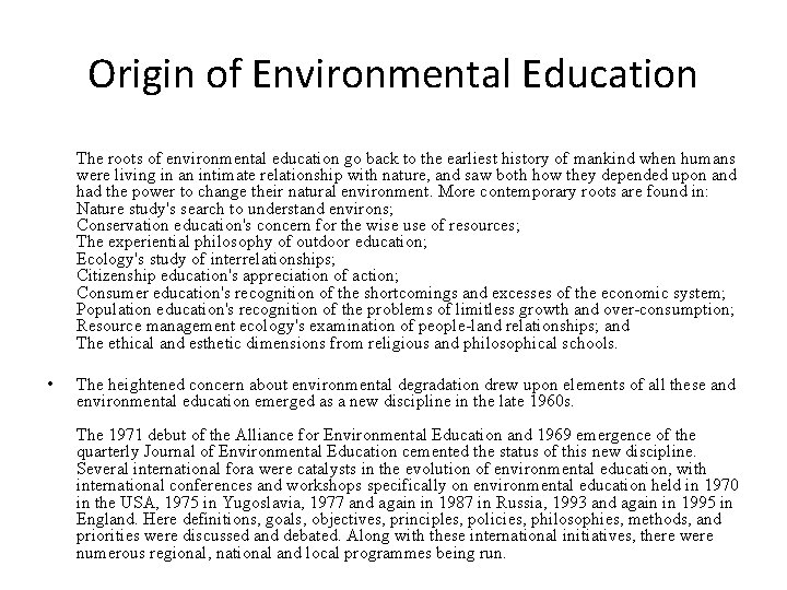 Origin of Environmental Education The roots of environmental education go back to the earliest