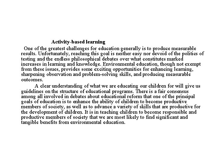  Activity-based learning One of the greatest challenges for education generally is to produce