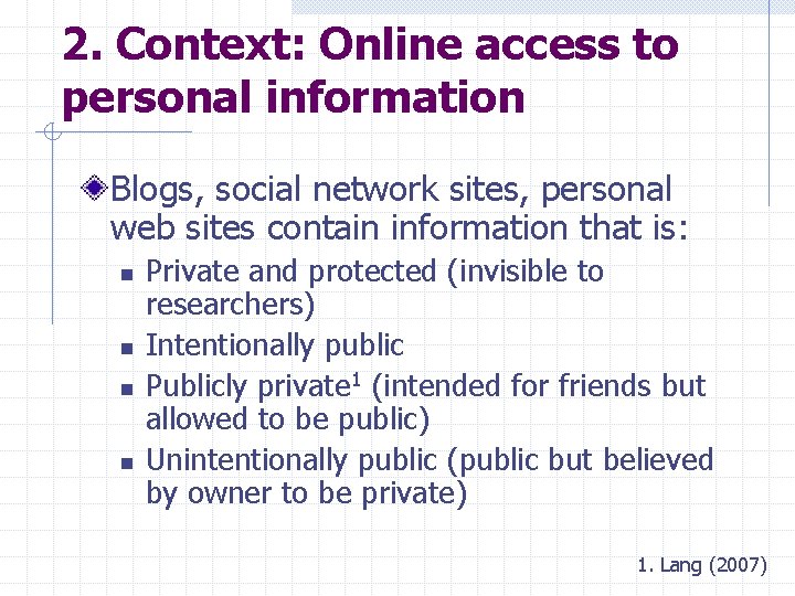 2. Context: Online access to personal information Blogs, social network sites, personal web sites