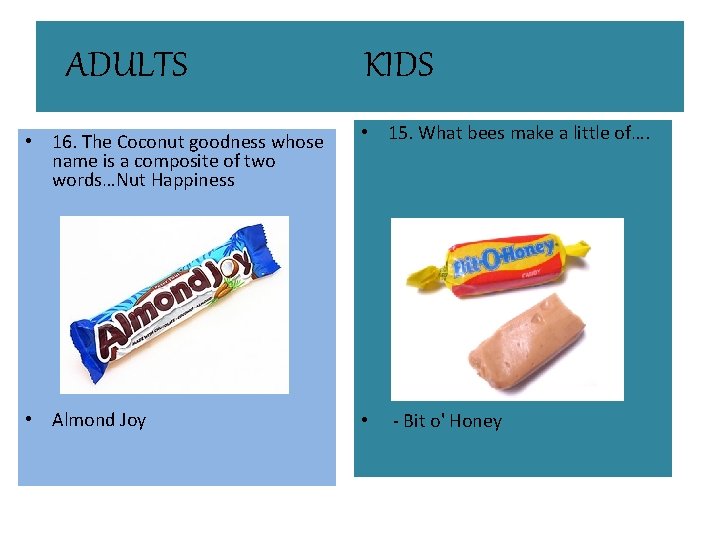 ADULTS KIDS • 16. The Coconut goodness whose name is a composite of two