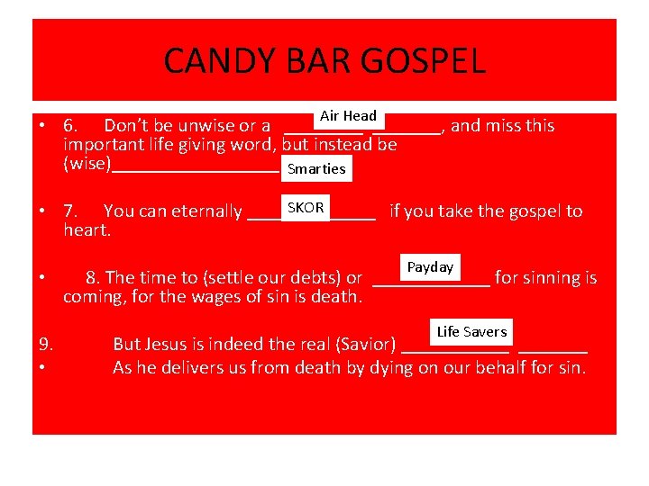 CANDY BAR GOSPEL Air Head • 6. Don’t be unwise or a _______, and