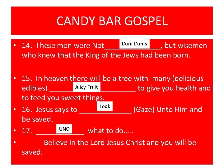 CANDY BAR GOSPEL Dums • 14. These men were Not_______, but wisemen who knew