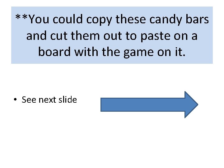 **You could copy these candy bars and cut them out to paste on a