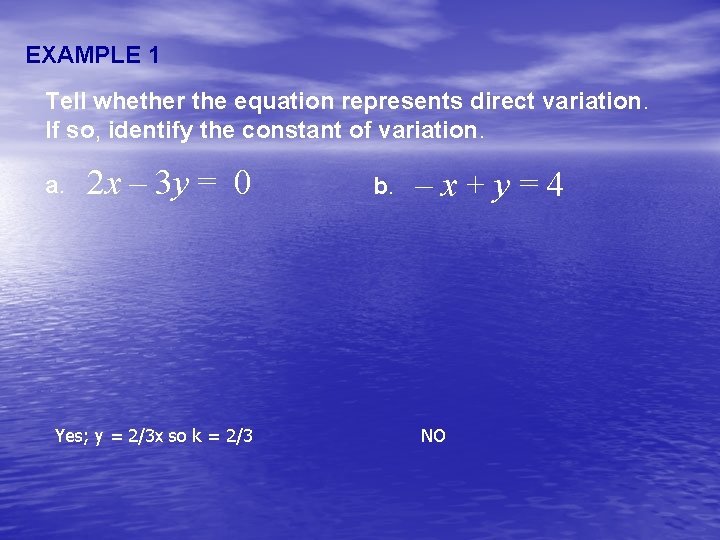 EXAMPLE 1 Tell whether the equation represents direct variation. If so, identify the constant