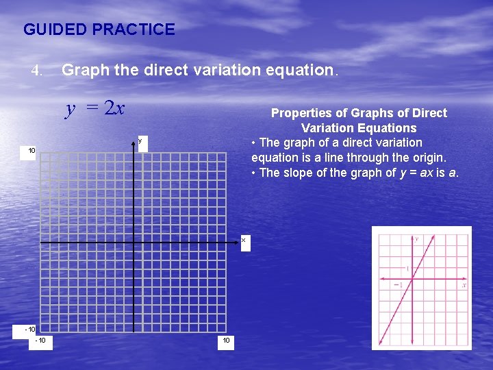 GUIDED PRACTICE 4. Graph the direct variation equation. y = 2 x Properties of