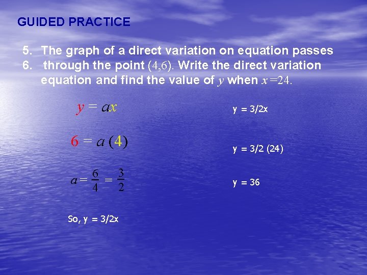 GUIDED PRACTICE 5. The graph of a direct variation on equation passes 6. through