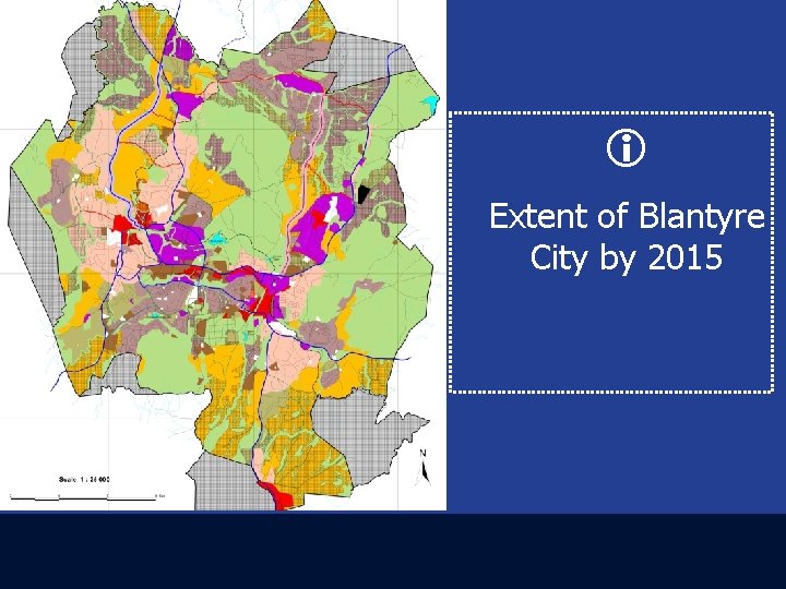 i Extent of Blantyre City by 2015 10/28/2020 Blantyre City Assembly 11 