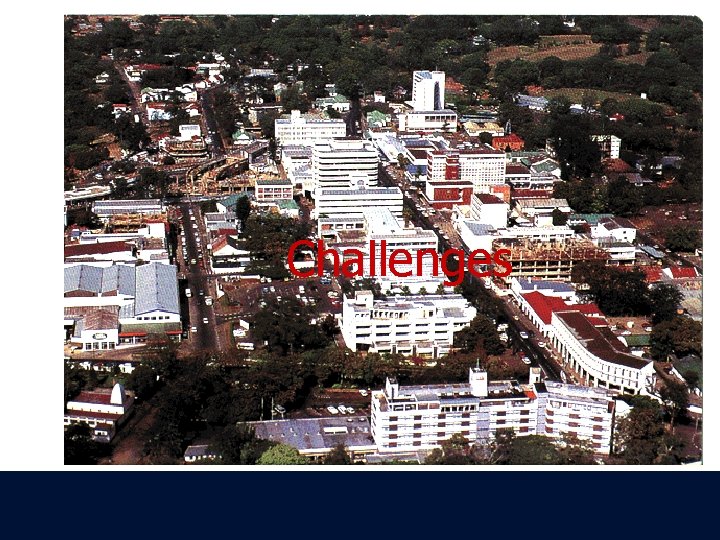 Challenges 10/28/2020 Blantyre City Assembly 12 