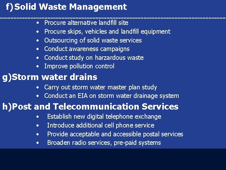 f) Solid Waste Management § • • • Procure alternative landfill site Procure skips,