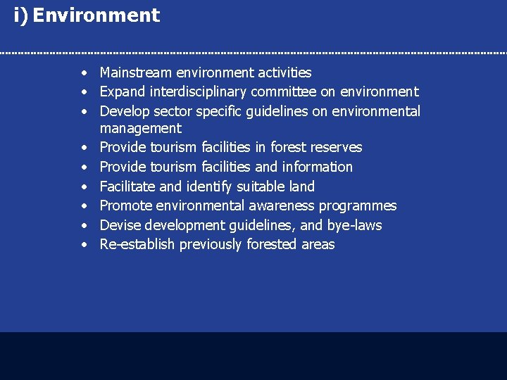 i) Environment • Mainstream environment activities • Expand interdisciplinary committee on environment • Develop