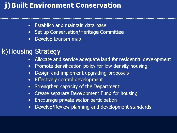 j) Built Environment Conservation • Establish and maintain data base • Set up Conservation/Heritage