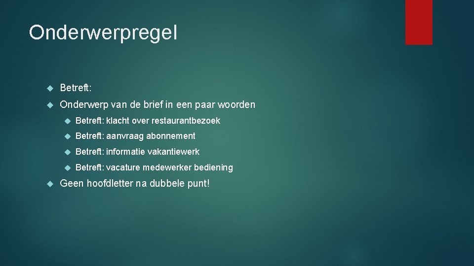 Onderwerpregel Betreft: Onderwerp van de brief in een paar woorden Betreft: klacht over restaurantbezoek