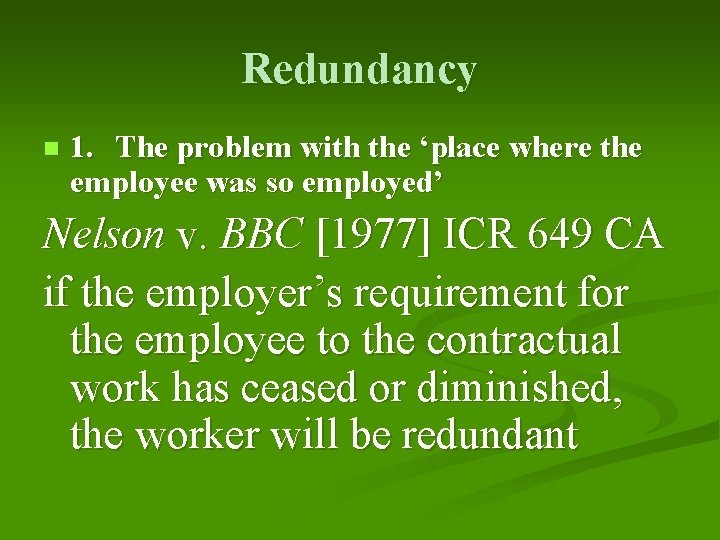 Redundancy n 1. The problem with the ‘place where the employee was so employed’
