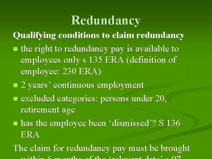 Redundancy Qualifying conditions to claim redundancy n the right to redundancy pay is available