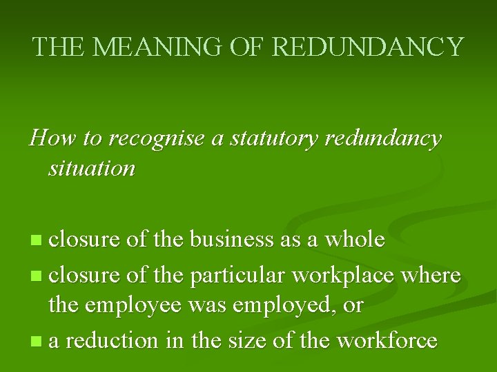 THE MEANING OF REDUNDANCY How to recognise a statutory redundancy situation n closure of