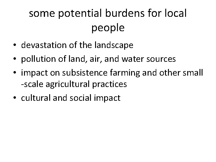 some potential burdens for local people • devastation of the landscape • pollution of