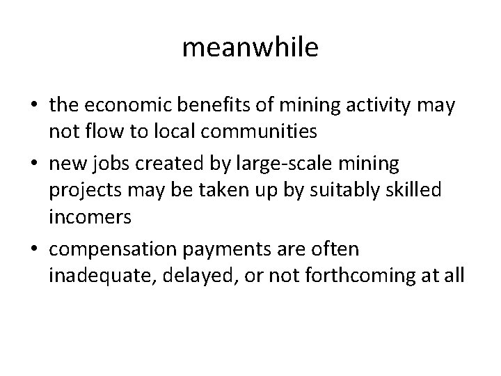 meanwhile • the economic benefits of mining activity may not flow to local communities