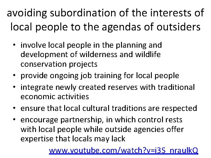 avoiding subordination of the interests of local people to the agendas of outsiders •