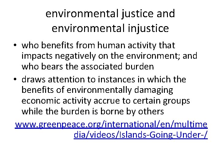 environmental justice and environmental injustice • who benefits from human activity that impacts negatively