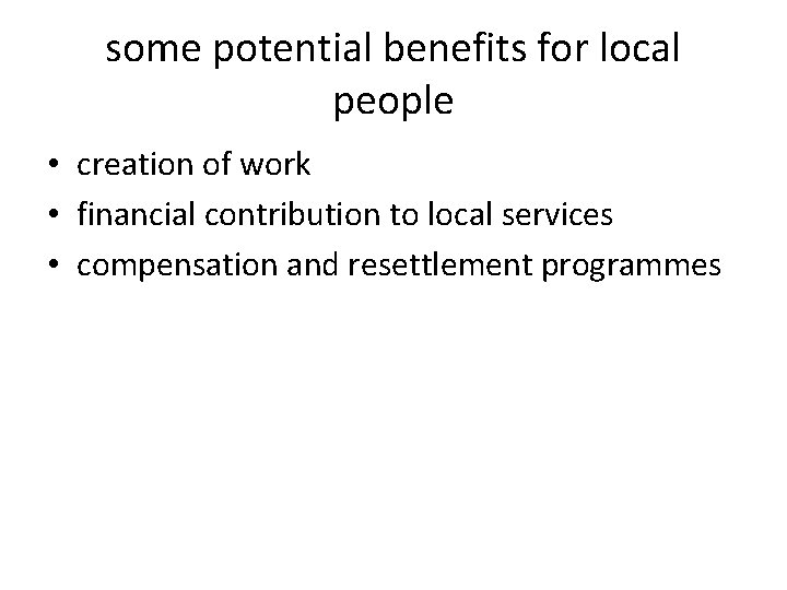 some potential benefits for local people • creation of work • financial contribution to