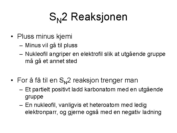 SN 2 Reaksjonen • Pluss minus kjemi – Minus vil gå til pluss –