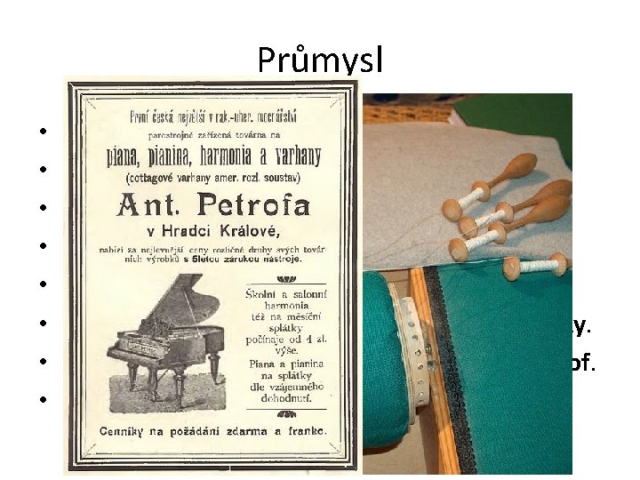 Průmysl • • strojírenský (Hradec Králové), elektrotechnický (Trutnov), gumárenský (Náchod) výroba ruční krajky: Vamberk