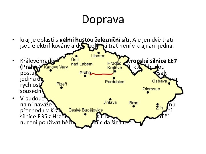 Doprava • kraj je oblastí s velmi hustou železniční sítí. Ale jen dvě trati