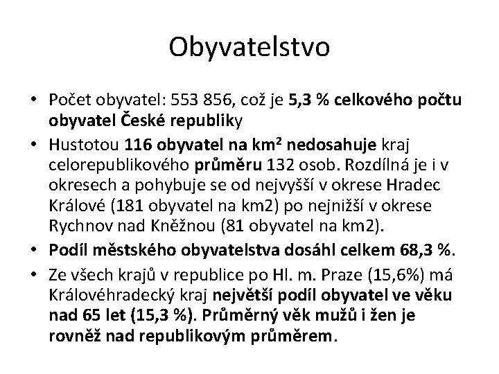 Obyvatelstvo • Počet obyvatel: 553 856, což je 5, 3 % celkového počtu obyvatel