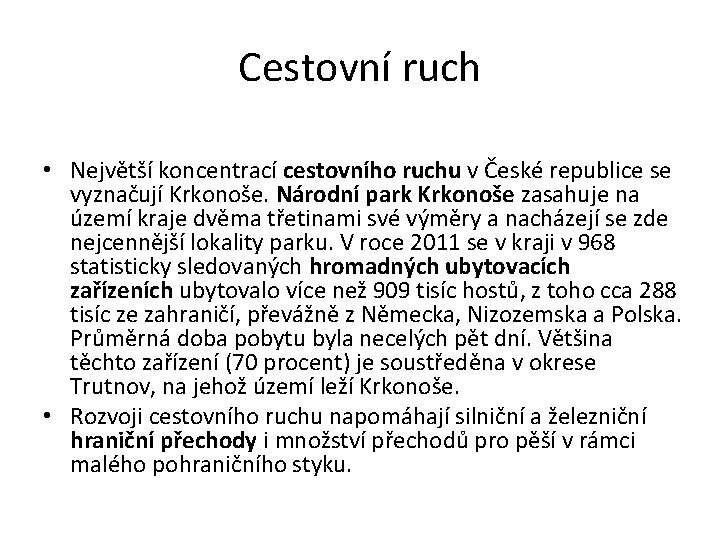 Cestovní ruch • Největší koncentrací cestovního ruchu v České republice se vyznačují Krkonoše. Národní