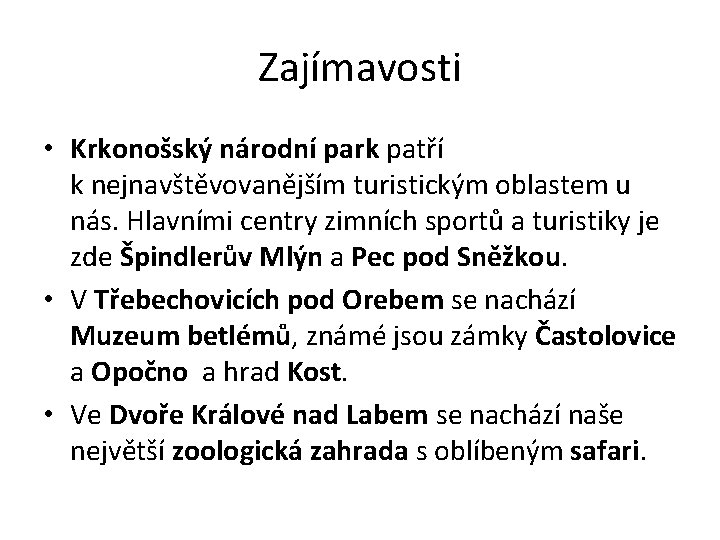 Zajímavosti • Krkonošský národní park patří k nejnavštěvovanějším turistickým oblastem u nás. Hlavními centry