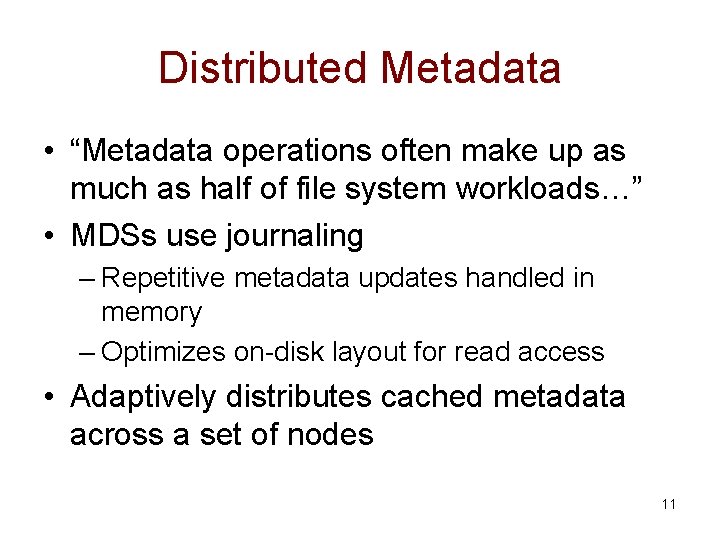 Distributed Metadata • “Metadata operations often make up as much as half of file