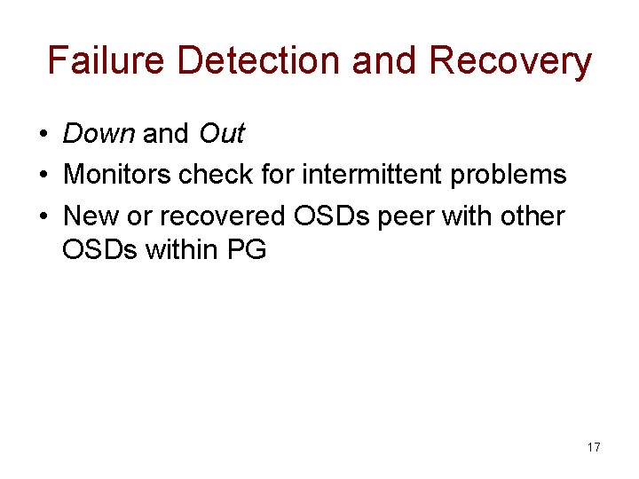 Failure Detection and Recovery • Down and Out • Monitors check for intermittent problems