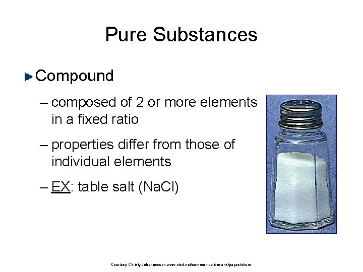 Pure Substances Compound – composed of 2 or more elements in a fixed ratio