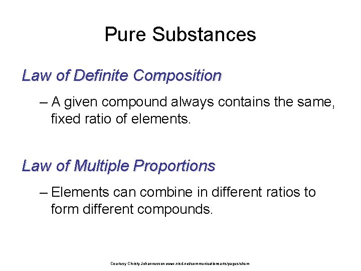 Pure Substances Law of Definite Composition – A given compound always contains the same,