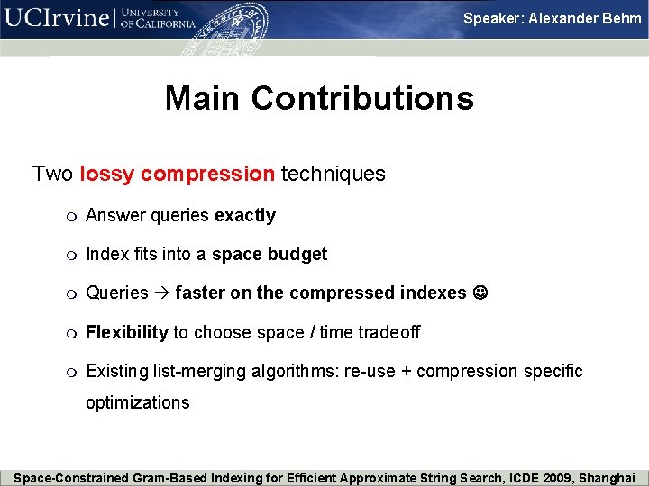 Speaker: Alexander Behm Main Contributions Two lossy compression techniques m Answer queries exactly m