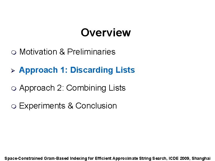 Speaker: Alexander Behm Overview m Motivation & Preliminaries Ø Approach 1: Discarding Lists m