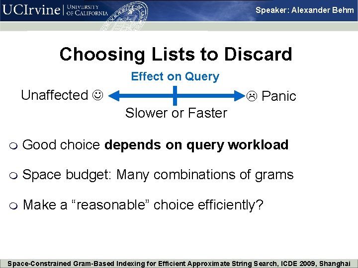 Speaker: Alexander Behm Choosing Lists to Discard Effect on Query Unaffected Panic Slower or