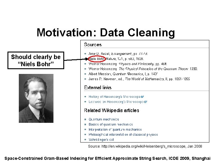 Speaker: Alexander Behm Motivation: Data Cleaning Should clearly be “Niels Bohr” Source: http: //en.